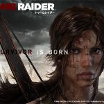 A SURVIVOR IS BORN. トゥームレイダー